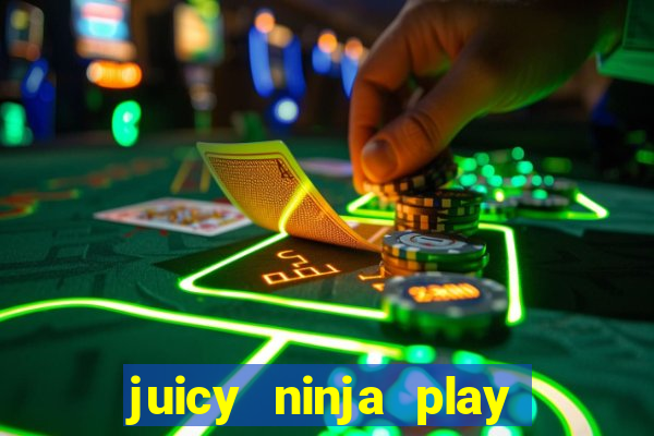 juicy ninja play free slot