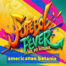 americanas betania