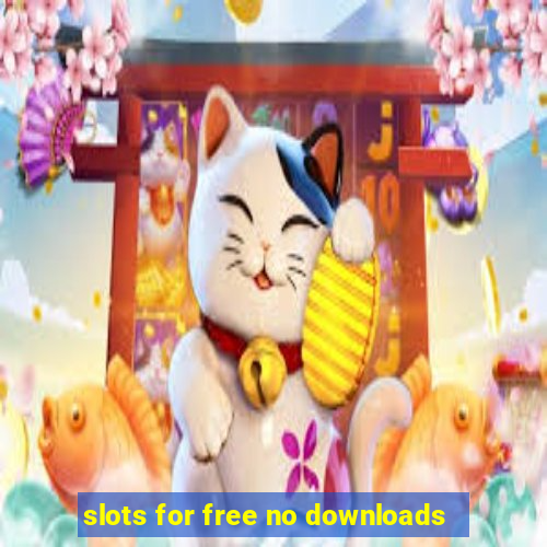 slots for free no downloads