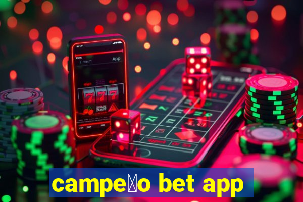 campe茫o bet app