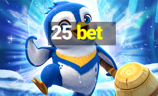 25 bet