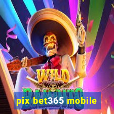 pix bet365 mobile