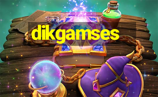 dikgamses