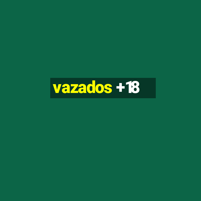 vazados +18