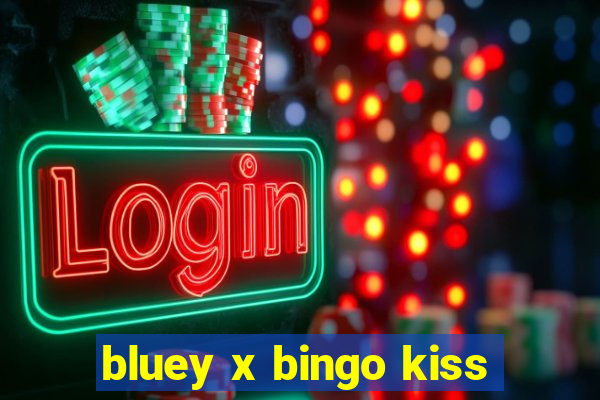 bluey x bingo kiss