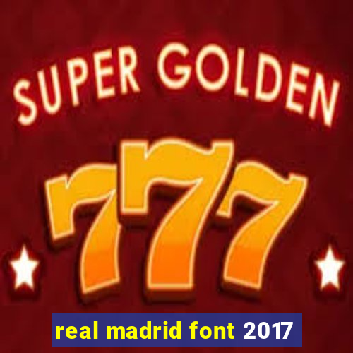 real madrid font 2017