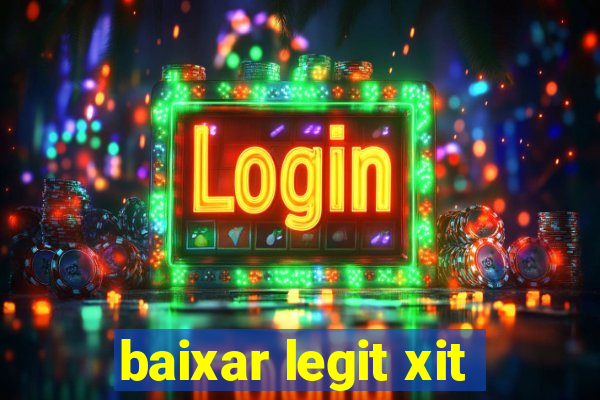 baixar legit xit