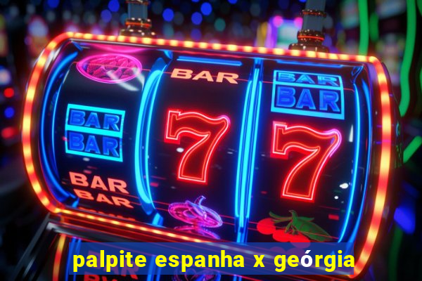 palpite espanha x geórgia