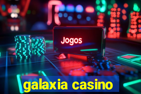 galaxia casino