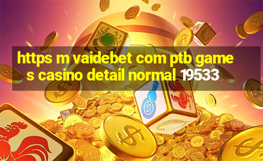 https m vaidebet com ptb games casino detail normal 19533