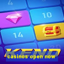 casinos open now