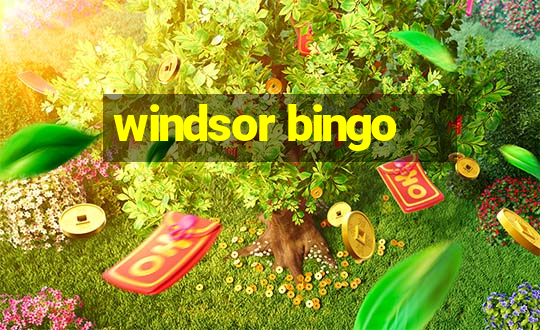 windsor bingo