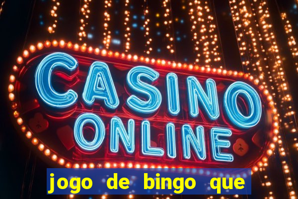 jogo de bingo que paga dinheiro de verdade