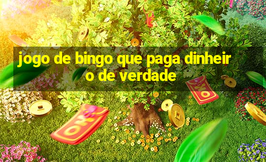 jogo de bingo que paga dinheiro de verdade