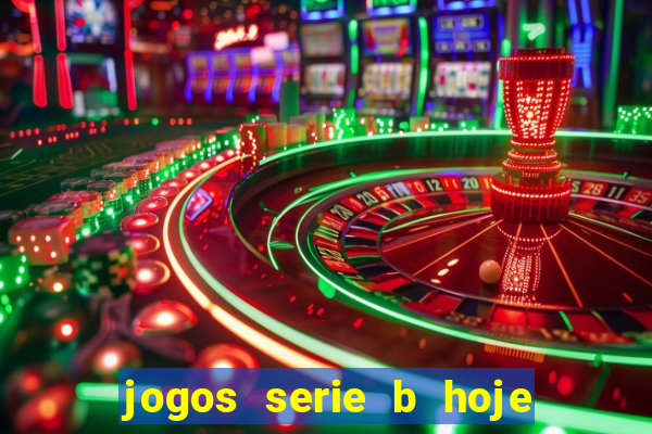 jogos serie b hoje ao vivo