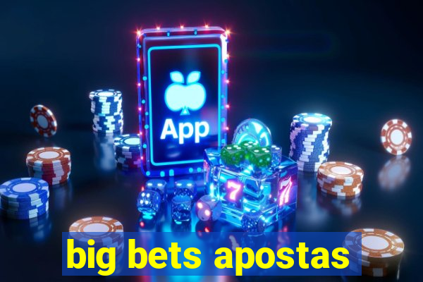 big bets apostas