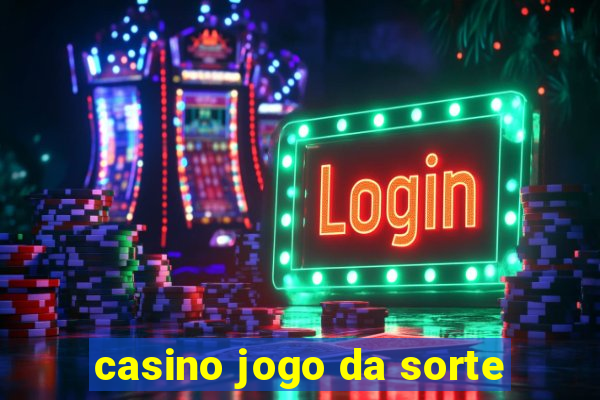 casino jogo da sorte