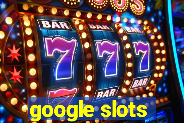 google slots