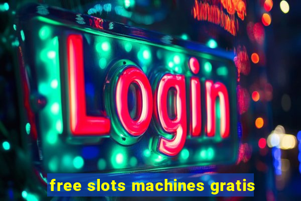 free slots machines gratis