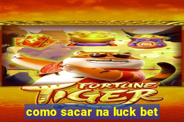 como sacar na luck bet