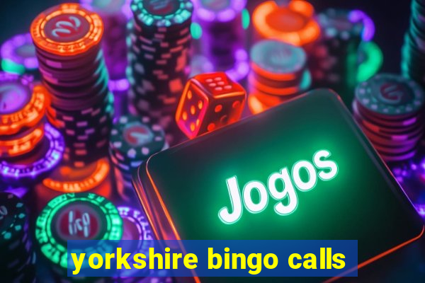 yorkshire bingo calls