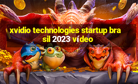 xvidio technologies startup brasil 2023 vídeo