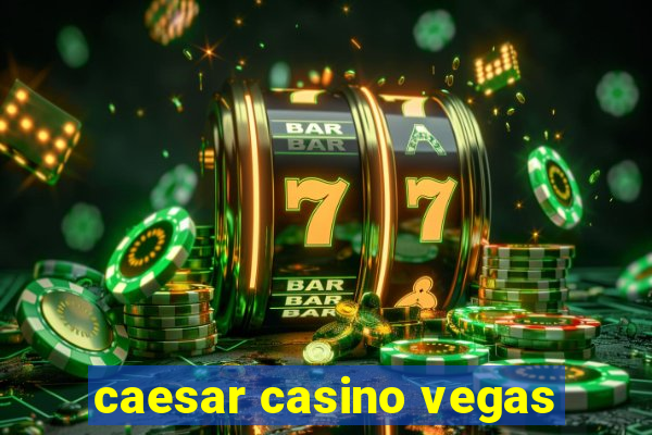 caesar casino vegas