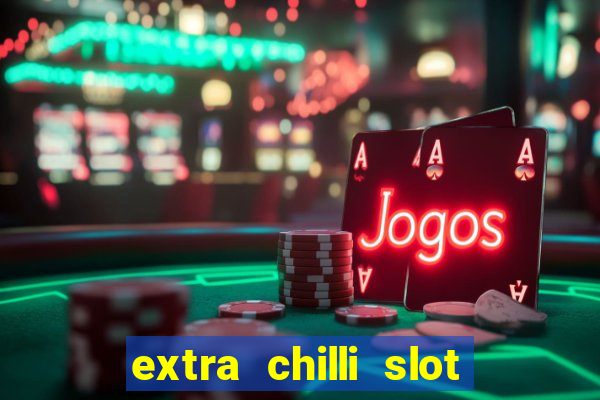 extra chilli slot free play