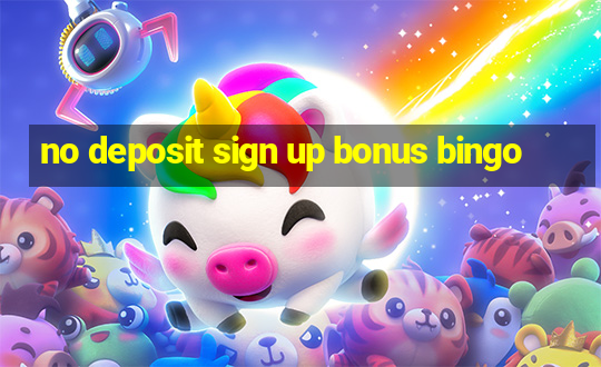 no deposit sign up bonus bingo