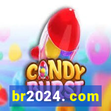 br2024. com