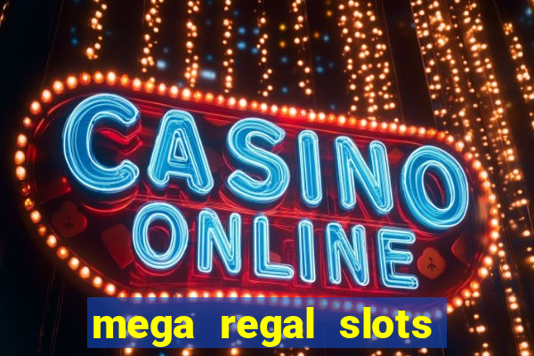 mega regal slots win real money