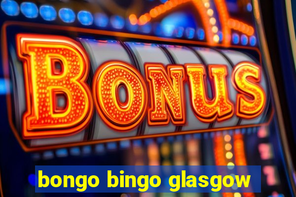 bongo bingo glasgow