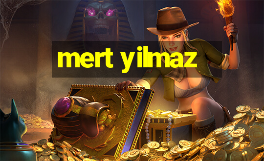 mert yilmaz