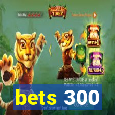 bets 300