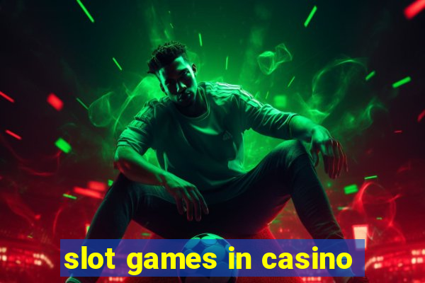 slot games in casino