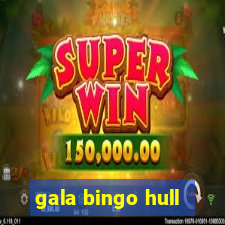 gala bingo hull