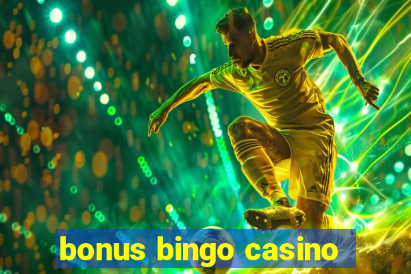 bonus bingo casino