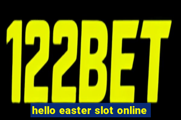 hello easter slot online