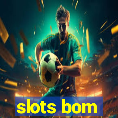 slots bom