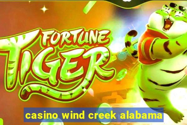 casino wind creek alabama