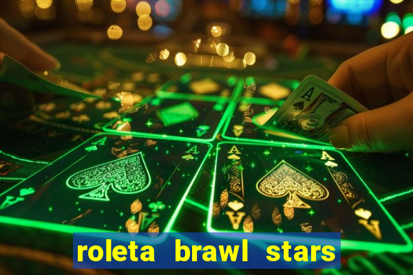 roleta brawl stars 2024 80 brawlers