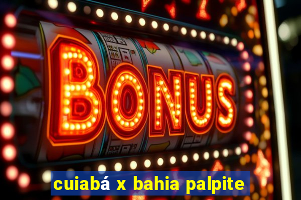 cuiabá x bahia palpite