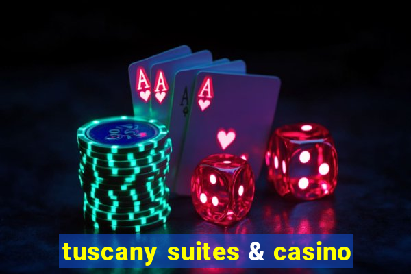 tuscany suites & casino