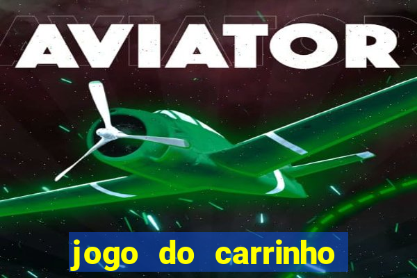 jogo do carrinho que ganha dinheiro