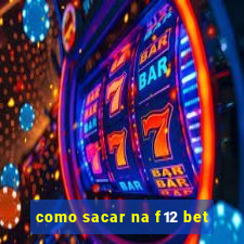 como sacar na f12 bet