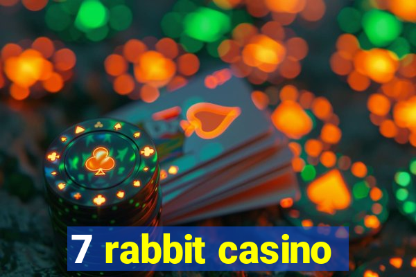 7 rabbit casino