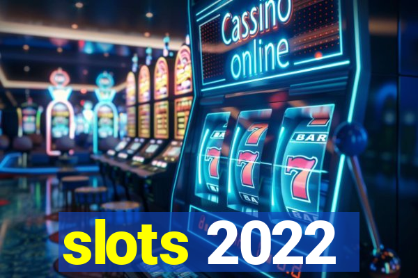 slots 2022