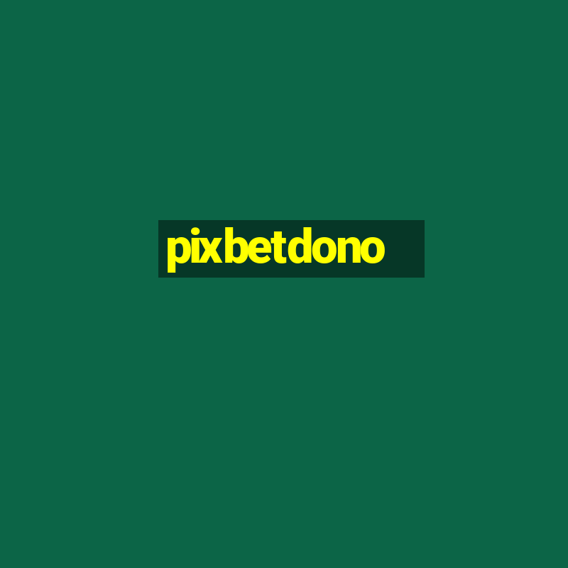 pixbetdono