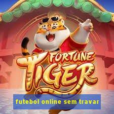 futebol online sem travar