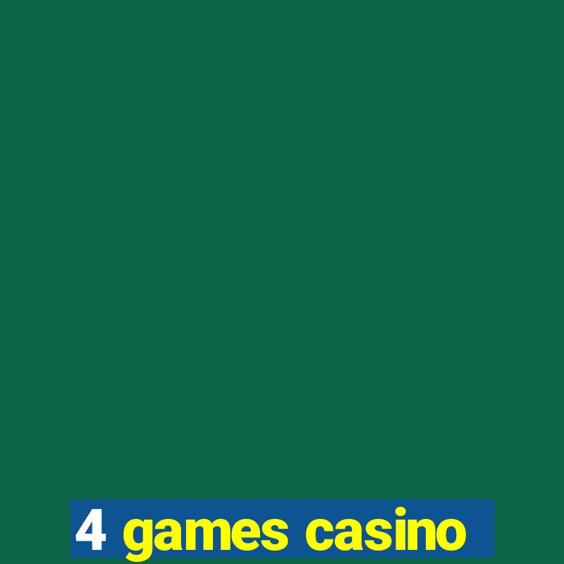 4 games casino